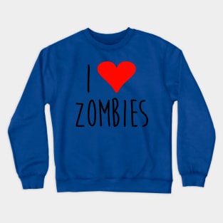 i love zombies! Crewneck Sweatshirt